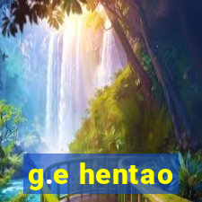 g.e hentao